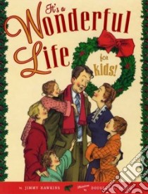 It's a Wonderful Life for Kids, Too libro in lingua di Hawkins Jimmy, Jones Douglas B. (ILT)
