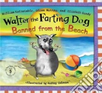 Walter the Farting Dog libro in lingua di Gundy Elizabeth, Kotzwinkle William, Murray Glenn, Colman Audrey (ILT)