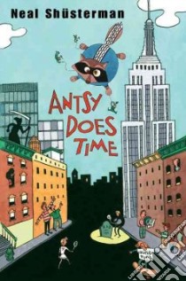 Antsy Does Time libro in lingua di Shusterman Neal