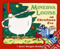 Minerva Louise on Christmas Eve libro in lingua di Stoeke Janet Morgan