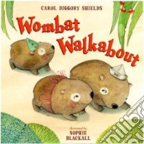 Wombat Walkabout libro in lingua di Shields Carol Diggory, Blackall Sophie (ILT)
