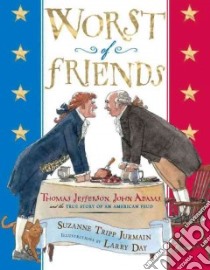 Worst of Friends libro in lingua di Jurmain Suzanne Tripp, Day Larry (ILT)