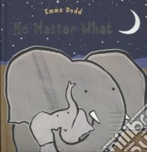 No Matter What libro in lingua di Dodd Emma