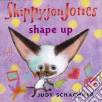 Skippyjon Jones Shape Up libro in lingua di Schachner Judith Byron
