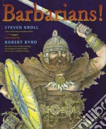 Barbarians! libro in lingua di Kroll Steven, Byrd Robert (ILT)