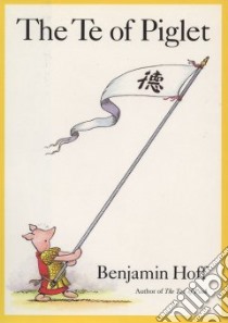 The Te of Piglet libro in lingua di Hoff Benjamin