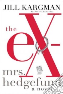 The Ex-Mrs. Hedgefund libro in lingua di Kargman Jill