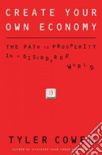 Create Your Own Economy libro in lingua di Cowen Tyler