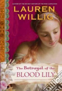 The Betrayal of the Blood Lily libro in lingua di Willig Lauren