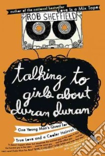 Talking to Girls About Duran Duran libro in lingua di Sheffield Rob