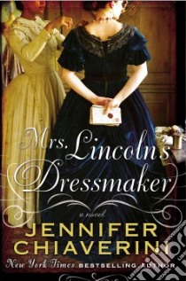 Mrs. Lincoln's Dressmaker libro in lingua di Chiaverini Jennifer