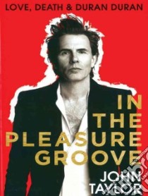 In the Pleasure Groove libro in lingua di Taylor John, Sykes Tom (CON)