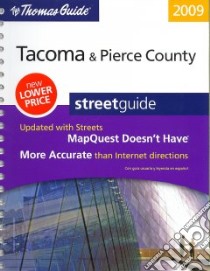 The Thomas Guide 2009 Tacoma/ Pierce County, Washington libro in lingua di Not Available (NA)