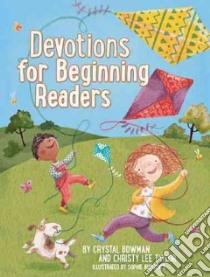 Devotions for Beginning Readers libro in lingua di Bowman Crystal, Taylor Christy Lee, Burrows Sophie (ILT)