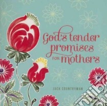 God's Tender Promises for Mothers libro in lingua di Countryman Jack