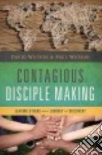 Contagious Disciple-Making libro in lingua di Watson David L., Watson Paul D.