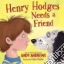Henry Hodges Needs a Friend libro in lingua di Andrews Andy, Madden Colleen (ILT)