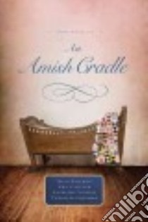 An Amish Cradle libro in lingua di Wiseman Beth, Clipston Amy, Fuller Kathleen, Chapman Vannetta