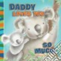 Daddy Loves You So Much! libro in lingua di Thomas Nelson Publishers (COR), Parry Jo (ILT)