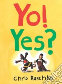 Yo! Yes? libro in lingua di Raschka Christopher