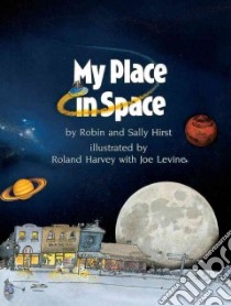 My Place in Space libro in lingua di Hirst Robin, Hirst Sally, Harvey Roland, Levine Joe (ILT)
