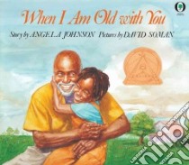 When I Am Old With You libro in lingua di Johnson Angela, Soman David (ILT)