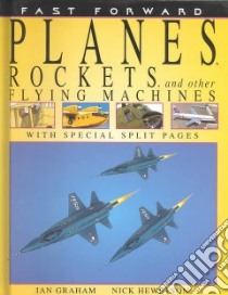Planes, Rockets, and Other Flying Machines libro in lingua di Graham Ian, Hewetson N. J. (ILT)