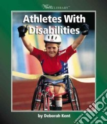 Athletes With Disabilities libro in lingua di Kent Deborah