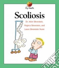 Scoliosis libro in lingua di Silverstein Alvin, Silverstein Virginia B., Nunn Laura Silverstein