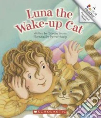 Luna the Wake-up Cat libro in lingua di Simon Charnan, Huang Benrei (ILT)
