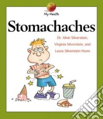 Stomachaches libro in lingua di Silverstein Alvin, Silverstein Virginia B., Nunn Laura Silverstein