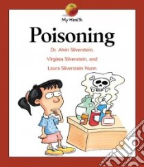 Poisoning libro in lingua di Silverstein Alvin, Silverstein Virginia B., Nunn Laura Silverstein