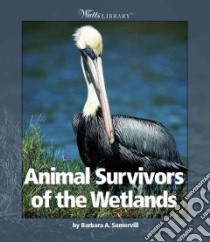Animal Survivors of the Wetlands libro in lingua di Somervill Barbara A.