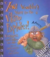 You Wouldn't Want to Be a Viking Explorer! libro in lingua di Langley Andrew, Antram David (ILT), Salariya David (CRT), Salariya David