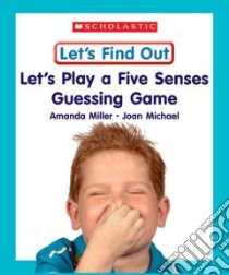 Let's Play a Five Senses Guessing Game libro in lingua di Miller Amanda