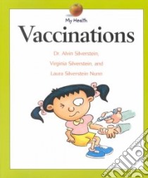 Vaccinations libro in lingua di Silverstein Alvin, Silverstein Virginia B., Nunn Laura Silverstein