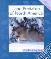 Land Predators of North America libro in lingua di Swan Erin Pembrey