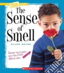The Sense of Smell libro in lingua di Weiss Ellen