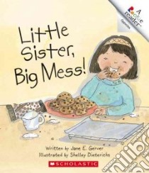 Little Sister, Big Mess! libro in lingua di Gerver Jane E., Dieterichs Shelley (ILT)