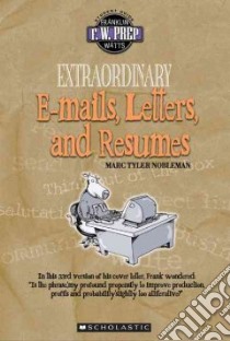 Extraordinary E-mails, Letters, And Resumes libro in lingua di Nobleman Marc Tyler
