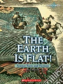 The Earth Is Flat! libro in lingua di Atkinson Mary