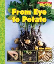 From Eye to Potato libro in lingua di Weiss Ellen