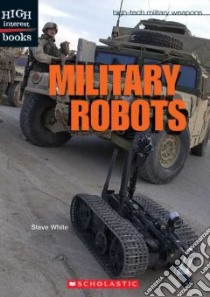 Military Robots libro in lingua di White Steve D.