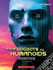From Bugbots to Humanoids libro in lingua di Strom Laura Layton