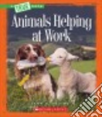 Animals Helping at Work libro in lingua di Squire Ann O.