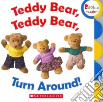 Teddy Bear, Teddy Bear, Turn Around! libro in lingua di Scholastic Inc. (COR)