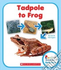 Tadpole to Frog libro in lingua di Herrington Lisa M.