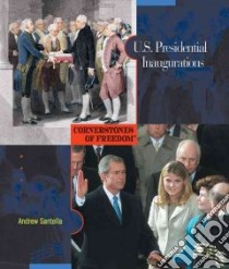 U.S. Presidential Inaugurations libro in lingua di Santella Andrew