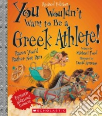 You Wouldn't Want to Be a Greek Athlete! libro in lingua di Ford Michael, Antram David (ILT)