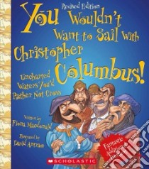 You Wouldn't Want to Sail With Christopher Columbus! libro in lingua di MacDonald Fiona, Antram David (ILT)